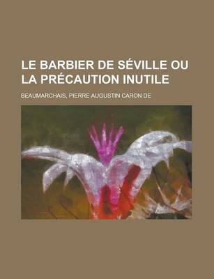 Book cover for Le Barbier de Seville Ou La Precaution Inutile