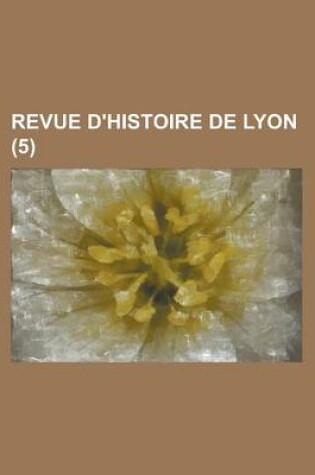 Cover of Revue D'Histoire de Lyon (5)