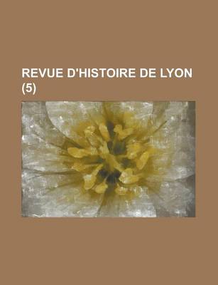 Book cover for Revue D'Histoire de Lyon (5)