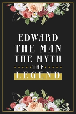 Book cover for Edward The Man The Myth The Legend