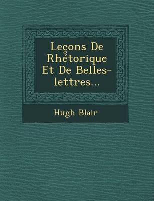 Book cover for Lecons de Rhetorique Et de Belles-Lettres...