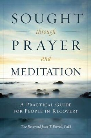 Cover of Sought Through Prayer and Meditation: A Practical Guide for People in Recovery