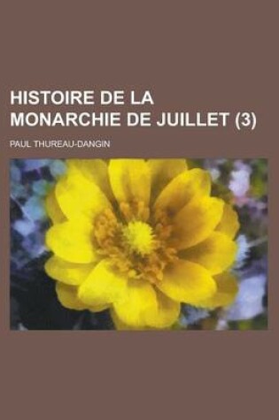 Cover of Histoire de La Monarchie de Juillet (3)