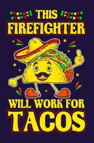 Cover of This Firefighter Will Work For Tacos