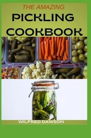 Cover of The Amazing Pickling Cookbook