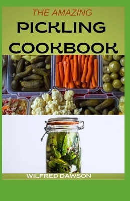 Book cover for The Amazing Pickling Cookbook