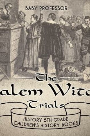 Cover of The Salem Witch Trials - History 5th Grade Children's History Books