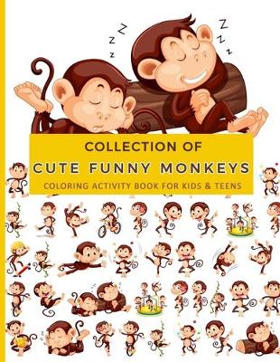 Book cover for Collection of Cute Funny Monkeys Coloring Activity Book For Kids & Teens