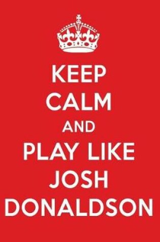 Cover of Keep Calm and Play Like Josh Donaldson