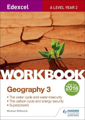 Book cover for Edexcel A Level Geography Workbook 3: Water cycle and water insecurity; Carbon cycle and energy security; Superpowers.