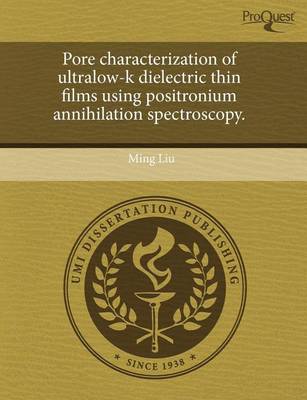 Book cover for Pore Characterization of Ultralow-K Dielectric Thin Films Using Positronium Annihilation Spectroscopy