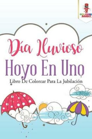 Cover of Dia Lluvioso Hoyo En Uno