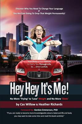 Book cover for Hey Hey It's Me! - No More 'Trying' to 'Lose' Weight and No More 'Diets'