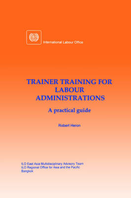 Book cover for Trainer Training for Labour Administrations. A Practical Guide