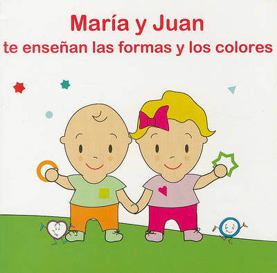 Cover of Maria y Juan Te Ensenan las Formas y los Colores
