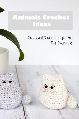 Book cover for Animals Crochet Ideas