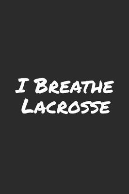 Book cover for I Breathe Lacrosse