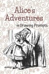 Book cover for Alice's Adventures in Drawing Prompts