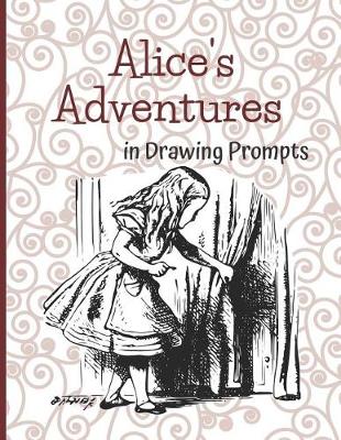 Cover of Alice's Adventures in Drawing Prompts