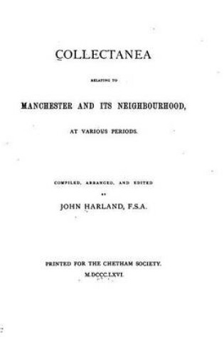 Cover of Collectanea Relating to Manchester and Its Neighbourhood, at Various Periods
