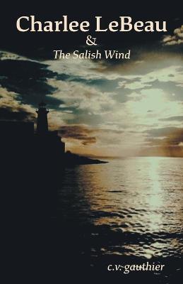 Book cover for Charlee LeBeau & The Salish Wind