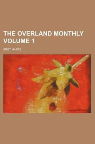 Cover of The Overland Monthly Volume 1