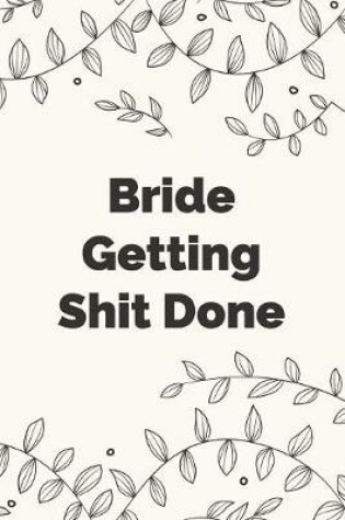 Cover of Bride Getting Shit Done