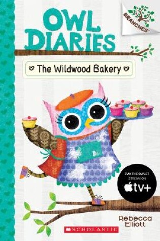 Cover of The Wildwood Bakery: A Branches Book (Owl Diaries #7)