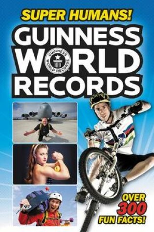 Cover of Guinness World Records: Super Humans!