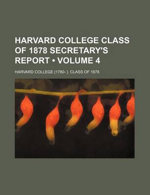 Book cover for Harvard College Class of 1878 Secretary's Report (Volume 4)