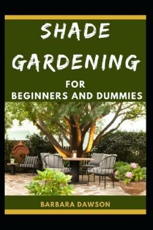 Cover of Shade Gardening For Beginners And Dummies