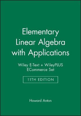 Book cover for Elementary Linear Algebra with Applications, 11E Wiley E-Text + Wileyplus Ecommerce Set