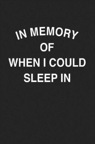 Cover of In Memory of When I Could Sleep in