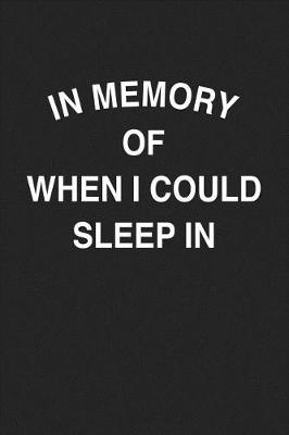 Book cover for In Memory of When I Could Sleep in