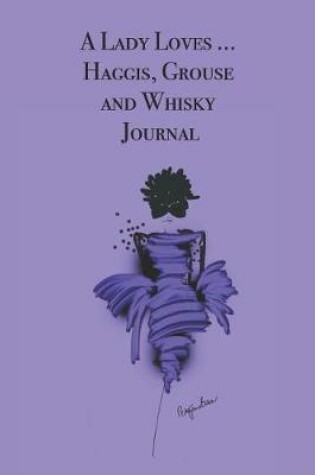 Cover of A Lady Loves ... Haggis, Grouse and Whisky Journal