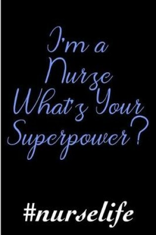 Cover of I'm a Nurse What's Your Superpower