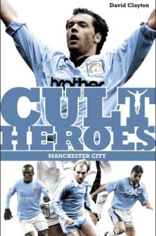 Cover of Manchester City Cult Heroes