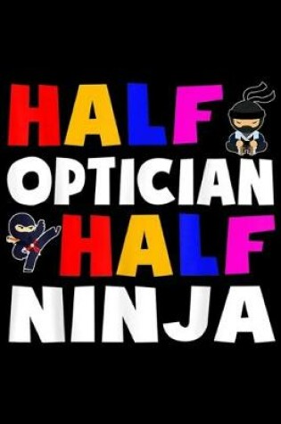 Cover of Half optician half ninja