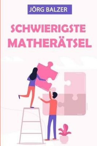Cover of Schwierigste Matherätsel