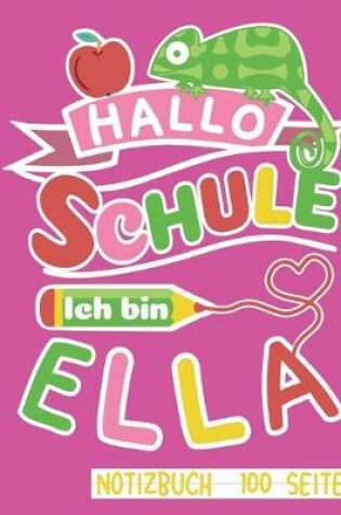 Cover of Hallo Schule ich bin Ella Notizbuch 100 Seiten