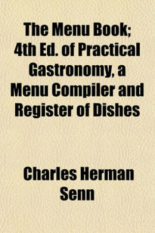 Cover of The Menu Book; 4th Ed. of Practical Gastronomy, a Menu Compiler and Register of Dishes