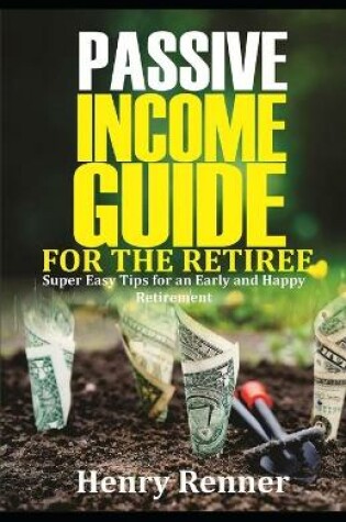 Cover of Passive Income Guide for the Retiree