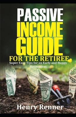 Cover of Passive Income Guide for the Retiree