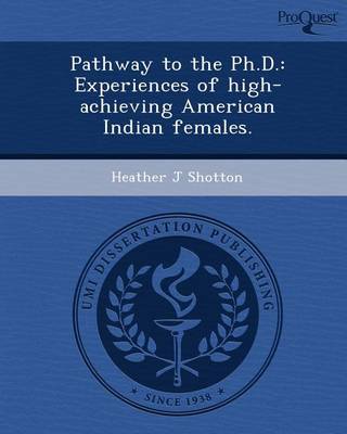 Book cover for Pathway to the PH.D.: Experiences of High-Achieving American Indian Females