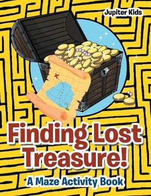 Book cover for Finding Lost Treasure! A Maze Activity Book