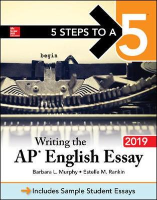 Book cover for 5 Steps to a 5: Writing the AP English Essay 2019