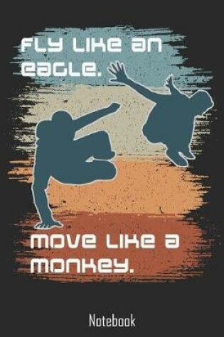 Cover of Fly like an Eagle. Move like a Monkey.