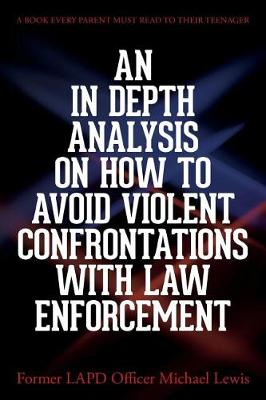 Book cover for An in Depth Analysis on How to Avoid Violent Confrontations with Law Enforcement