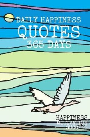 Cover of Daily Happiness Quotes 365 Days