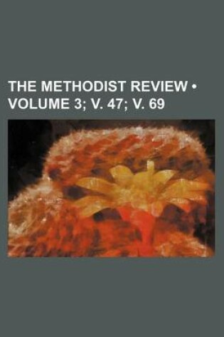 Cover of The Methodist Review (Volume 3; V. 47; V. 69)